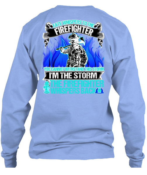I'm The Storm The Firefighter T Shirt, I Love Firefighter T Shirt