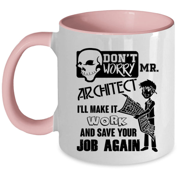 I'll Make It Work Coffee Mug, Don't Worry Mr Architect Accent Mug