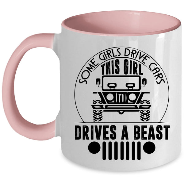This Girl Drivers A Beast Coffee Mug, Some Girls Drive Cars Accent Mug