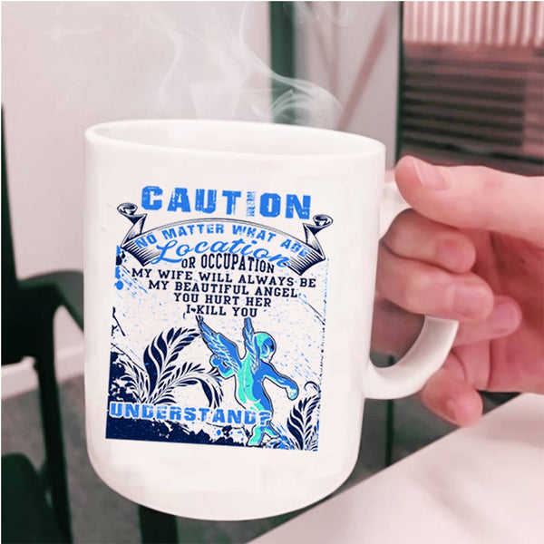 Don't Hurt Her Coffee Mug, My Wife Will Always Be My Angel Cup