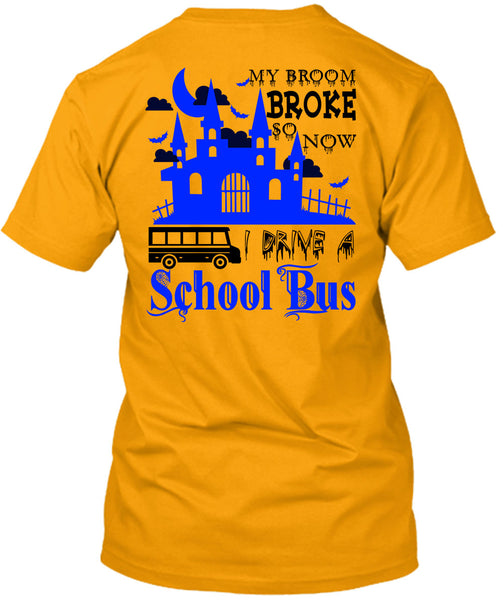My Broom Broke So Now I Drive A School Bus T Shirt, Wait For Halloween T Shirt