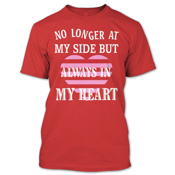 No Longer At My Side AlwaysIn My Heart T Shirt, I Love My Dog T Shirt