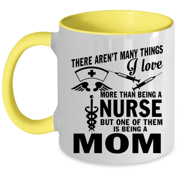 Being A Mom Coffee Mug, I Love Being A Nurse Accent Mug