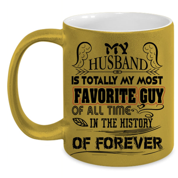 Married Coffee Mug, My Husband Is Totally My Most Favorite Guy Accent Mug
