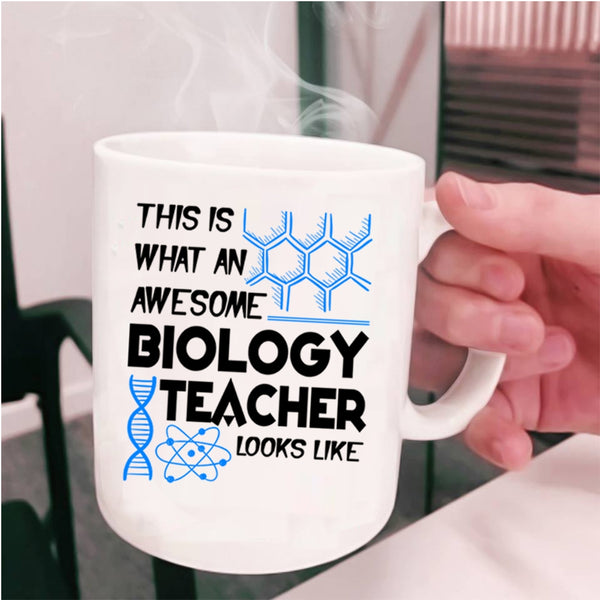 Awesome Biology Coffee Mug, What An Awesome Biology Teacher Looks Like Cup