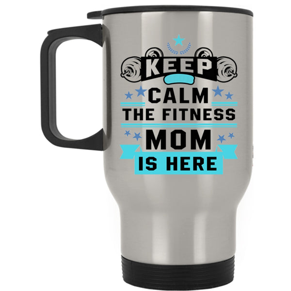 Awesome Fitness Mom Travel Mug, Keep Calm The Fitness Mom Is Here Mug