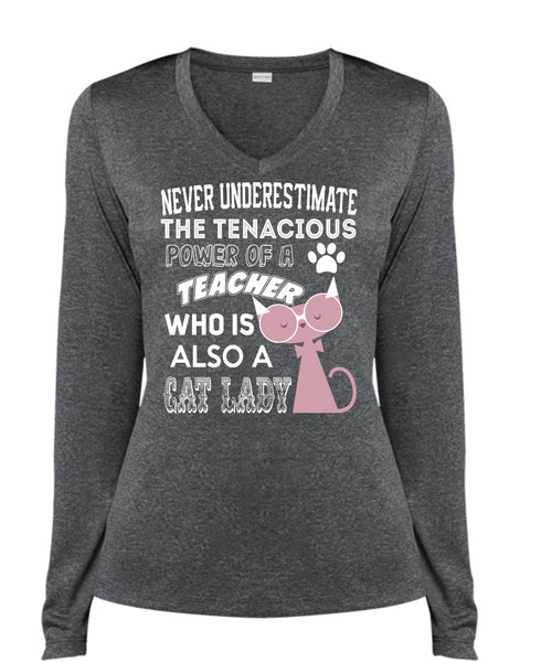 The Tenacious Power Of A Teacher Who Is Also A Cat Lady T Shirt, I Love Teaching T Shirt, Cool Shirt (Ladies LS Heather V-Neck)