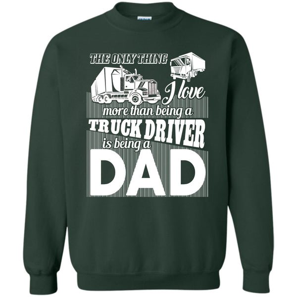 Being A Dad T Shirt, Coolest Truck Driving Dad Sweatshirt
