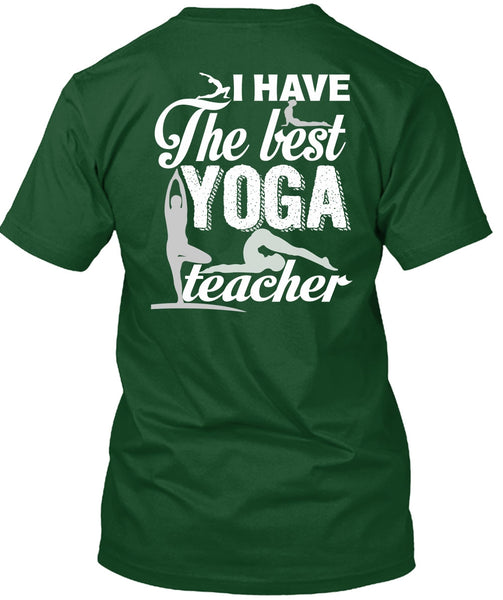 I Have The Best Yoga Teacher T Shirt, Being A Teacher T Shirt