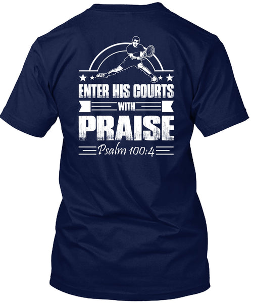 Enter His Courts With Praise T Shirt, Being A Tennis Coach T Shirt