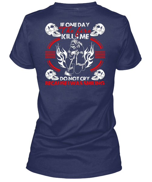 If One Day The Fire Kills Me T Shirt, I Was Smiling T Shirt