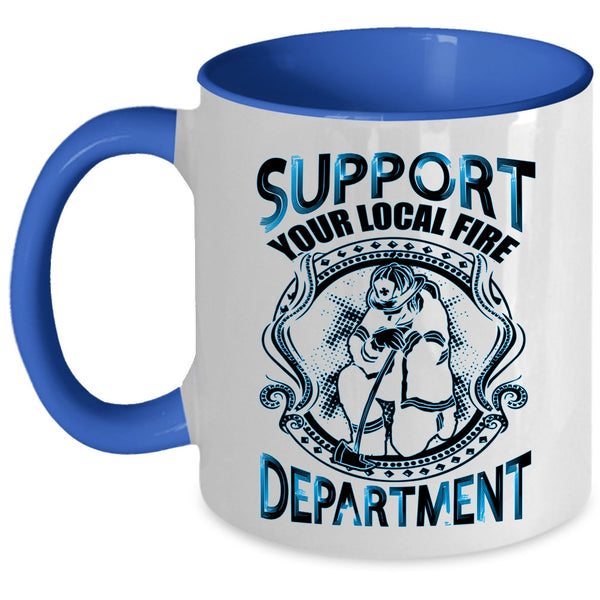 Cool Fireman Coffee Mug, Support Your Local Fire Department Accent Mug