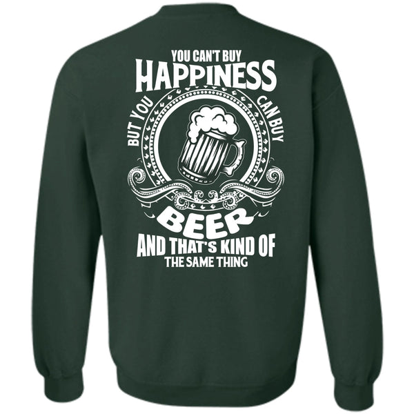 You Can Buy Beer T Shirt, I Love Beer Sweatshirt