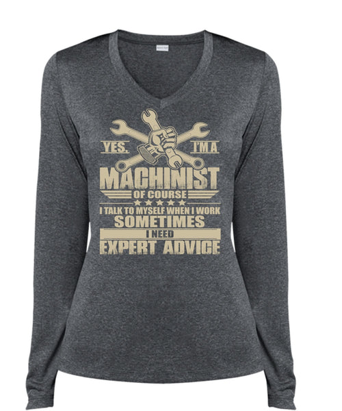 I'm A Machinist T Shirt, I Need Expert Advice T Shirt, Cool Shirt (Ladies LS Heather V-Neck)