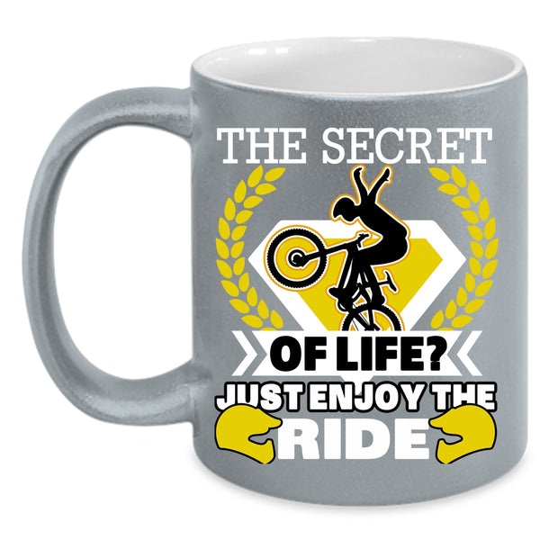 The Secret Of Life Coffee Mug, Just Enjoy The Ride Coffee Cup