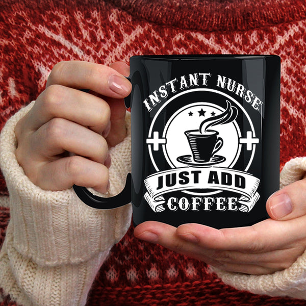 Instant Nurse Just Add Coffee Coffee Mug, Awesome Nurses Coffee Cup