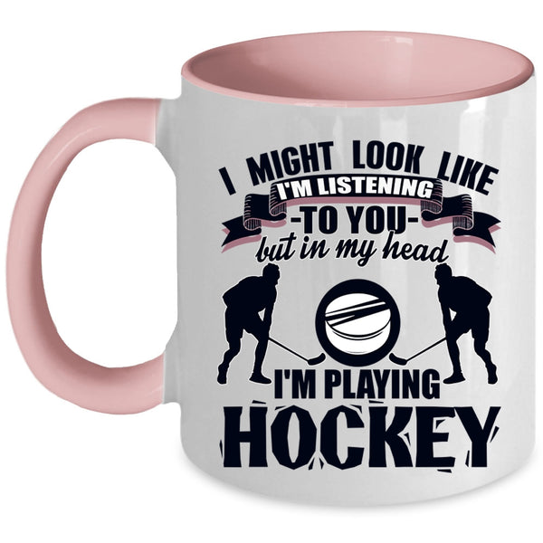 Playing Hockey Coffee Mug, In My Head I'm Playing Hockey Accent Mug