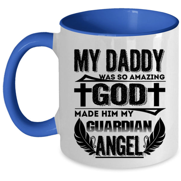 My Guardian Angel Coffee Mug, My Daddy Was So Amazing Accent Mug