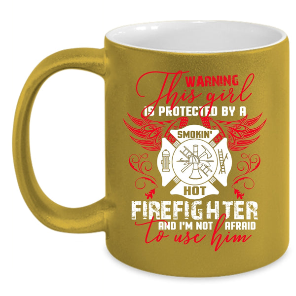 This Girl Is Protected By A Hot Firefighter Coffee Mug, Cute Girls Coffee Cup