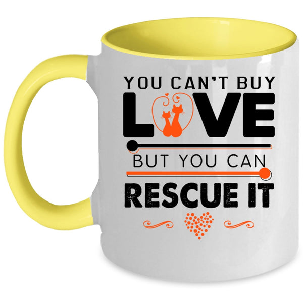 You Can Rescue It Coffee Mug, You Can't Buy Love Accent Mug