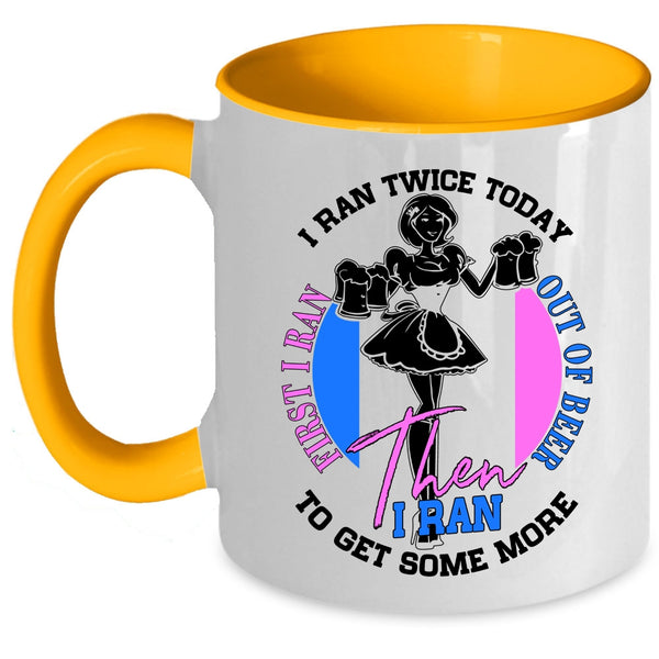 I Ran To Get Some More Coffee Mug, First I Ran Out Of Beer Accent Mug