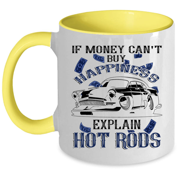 Explain Hot Rods Coffee Mug, Money Can't Buy Happiness Accent Mug