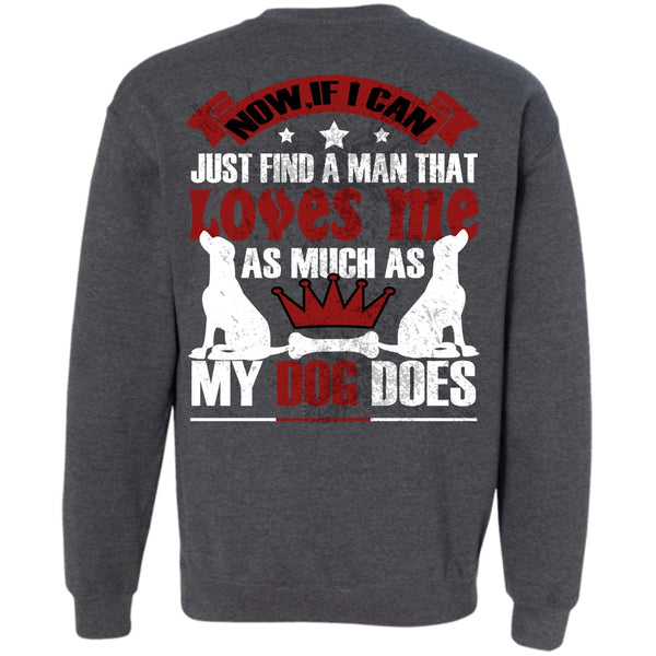 I Can Just Find A Man T Shirt, I Love My Dog Sweatshirt