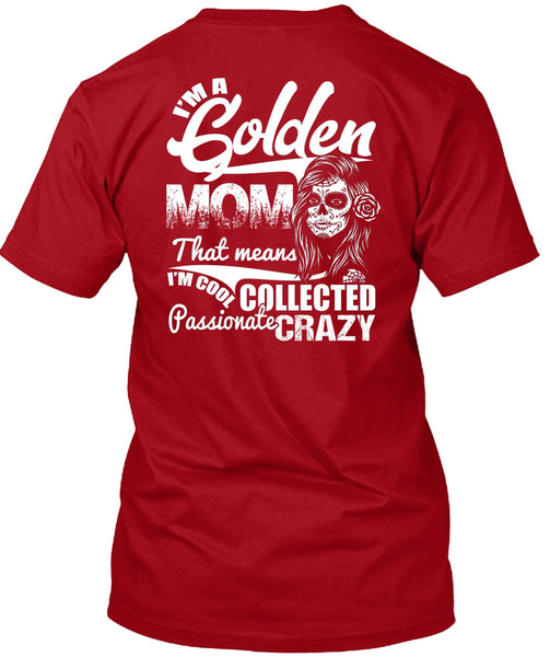 I'm A Golden Mom T Shirt, Passionate Crazy T Shirt