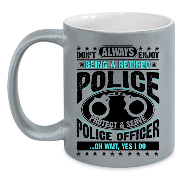Cool Retirement Coffee Mug, Being A Retired Police Officer Accent Mug
