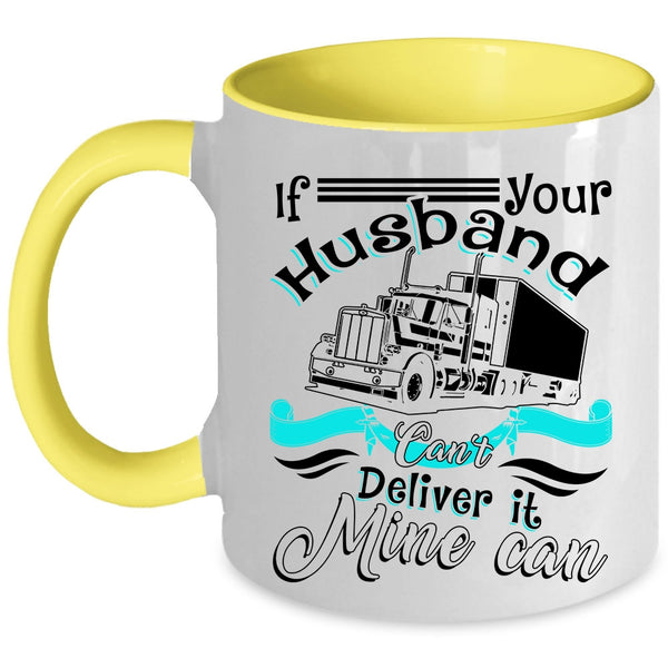 My Husband Coffee Mug, If Your Husband Can't Deliver It Mine Can Accent Mug