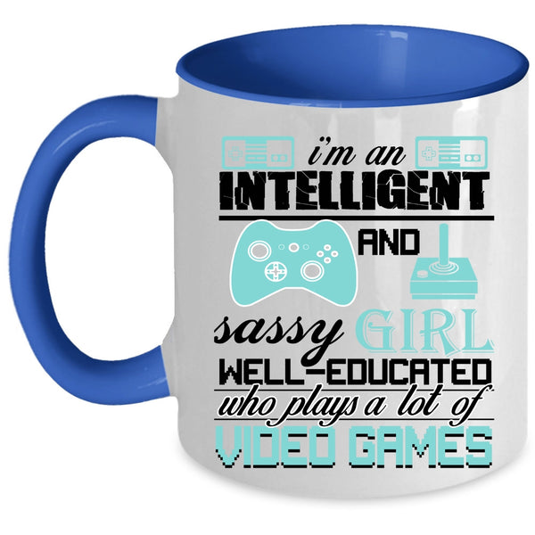 Plays A Lot Of Video Games Coffee Mug, I'm An Intelligent And Girl Accent Mug