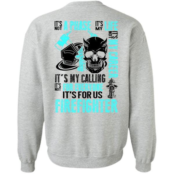 Being A Firefighter T Shirt, It's For Us Firefighter Sweatshirt