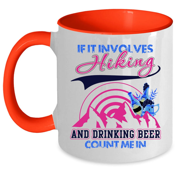 Funny Drinking Coffee Mug, If It Involves Hiking And Drinking Beer Accent Mug