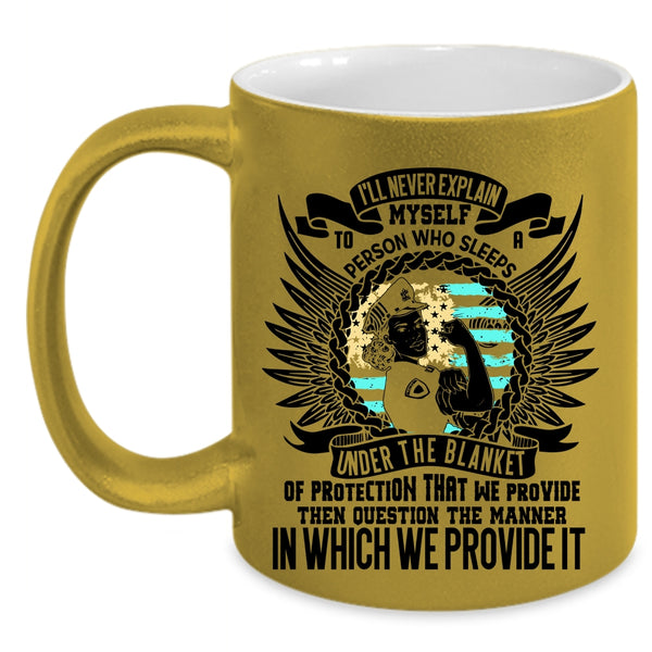 Funny Policeman Coffee Mug, I'll Never Explain Myself To A Person Accent Mug