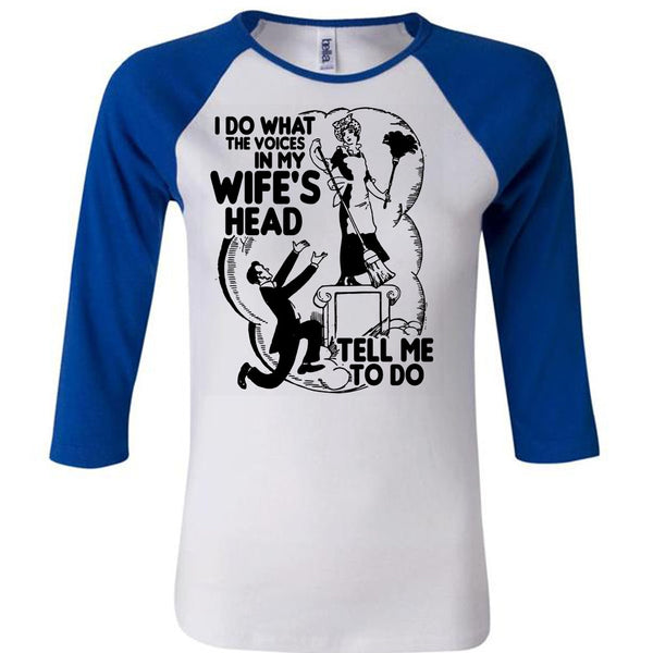 I Do What The Voices In My Wife's Head T Shirt, I Love Wife T Shirt, Awesome T-Shirts