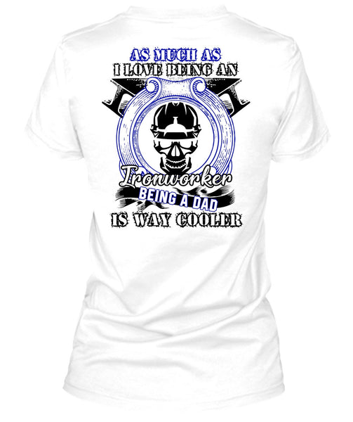 I Love Being An Ironworker T Shirt, I Love  Ironworker T Shirt