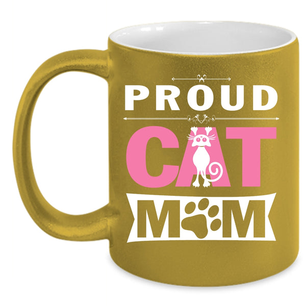 Proud Cat Mom Coffee Mug, Best Gift For My Daughter Coffee Cup