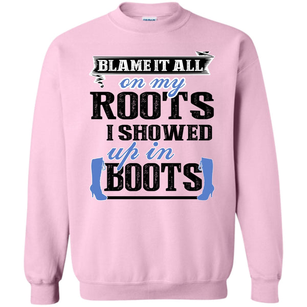 Coolest My Boots T Shirt, Blame It All On My Roots Sweatshirt