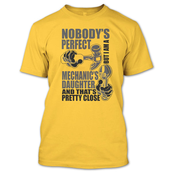 Nobody Perfect T Shirt, Coolest Mechanic's Daughter T Shirt