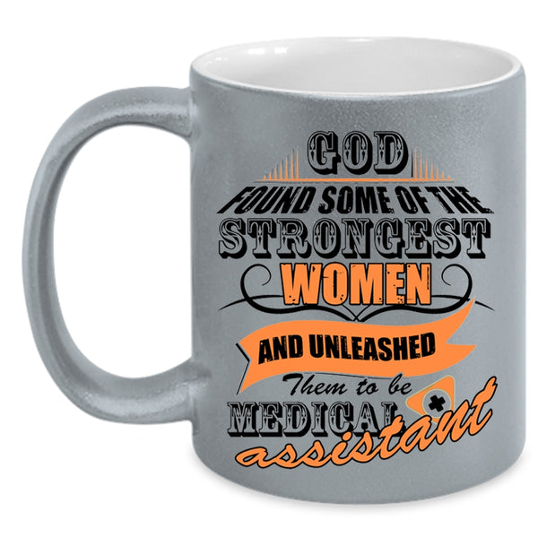 To Be Medical Assiatant Coffee Mug, The Strongest Women Accent Mug