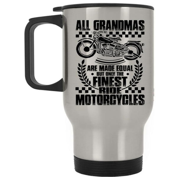 Only The Finest Ride Motorcycles Travel Mug, All Grandmas Are Made Equal Mug