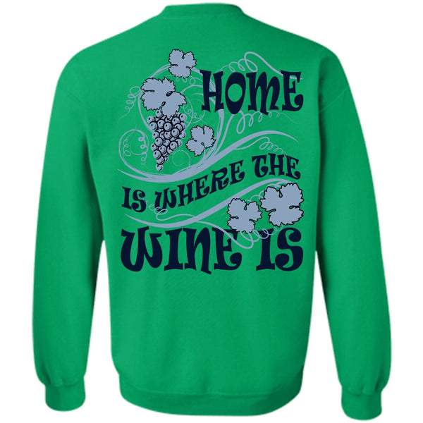 I Love Wine T Shirt, Home Is Where The Wine Is Sweatshirt