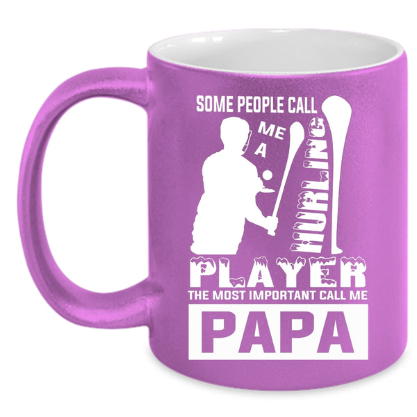 Some People Call Me A Hurling Player Coffee Mug, The Most Important Call Me Papa Coffee Cup