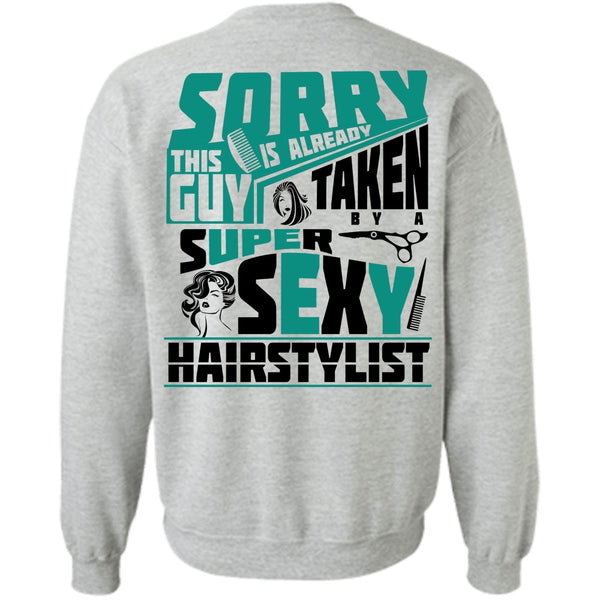 Being A Hair Stylist T Shirt, This Guy Is Already Taken By A Hair Stylist Sweatshirt