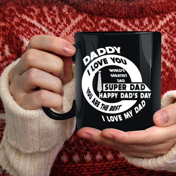 Daddy I Love You Coffee Mug, You Are The Best I Love My Dad Coffee Cup