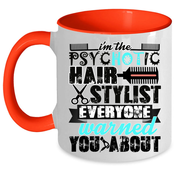 Cute Hairstylist Coffee Mug, I'm The Psychotic Hair Stylist Accent Mug