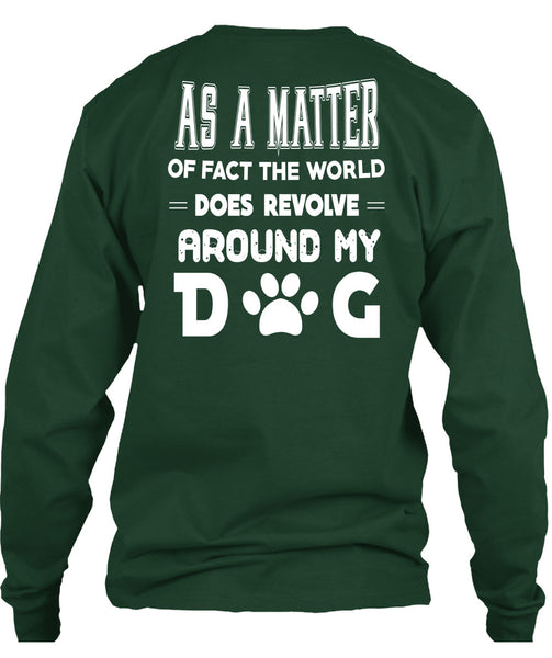 The World Does Revolve Around My Dog T Shirt, I Love Dog T Shirt