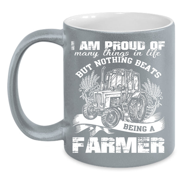 I Am Proud Of Many Things In Life Coffee Mug, Being A Farmer Coffee Cup