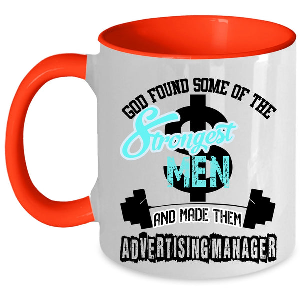 Made Them Advertising Manager Coffee Mug, The Strongest Men Accent Mug