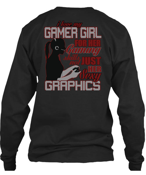 I Love My Gamer Girl T Shirt, Gaming Skills Not Just Her T Shirt